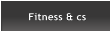 Fitness & cs Fitness & cs